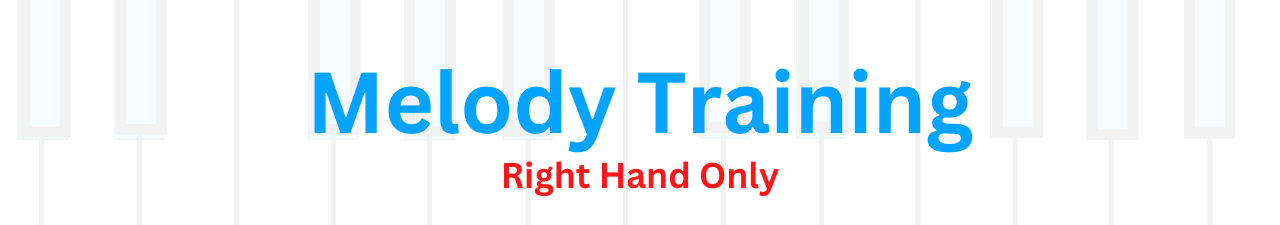 Melody Training - RH ONLY