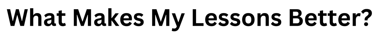 What-Makes-My-Lessons-Better